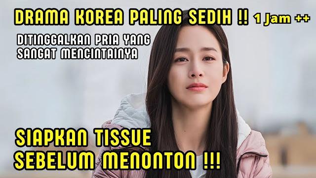 Drama korea sedih terbaru menguras air mata‼️gadis kehilangan pria yang mencintainya - alur cerita Drama korea sedih terbaru menguras air mata‼️gadis kehilangan pria yang mencintainya - alur cerita