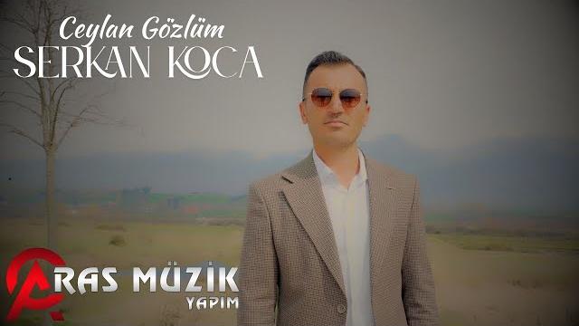 Serkan koca - ceylan gözlüm 2025 Serkan koca - ceylan gözlüm 2025