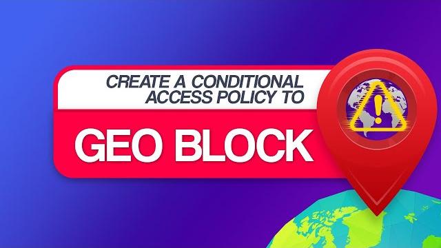 Azure ad - cloud geo block Azure ad - cloud geo block