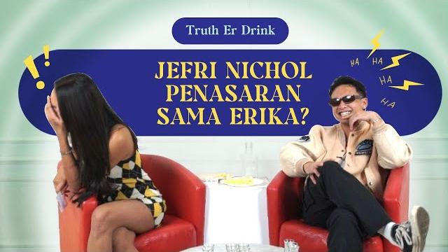 Truth er drink - jefri nichol penasaran sama erika? Truth er drink - jefri nichol penasaran sama erika?