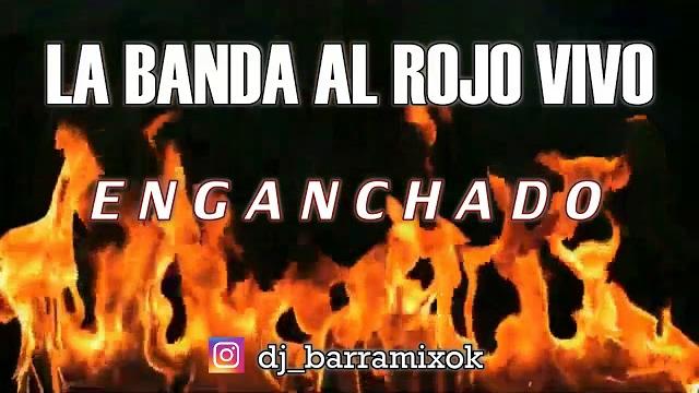La banda al rojo vivo enganchado (dj barra mix) La banda al rojo vivo enganchado (dj barra mix)