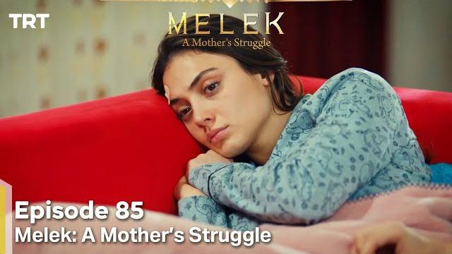 Melek a mother's struggle episode 85 Melek a mother's struggle episode 85