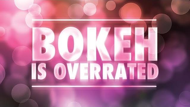 Bokeh is overrated Bokeh is overrated