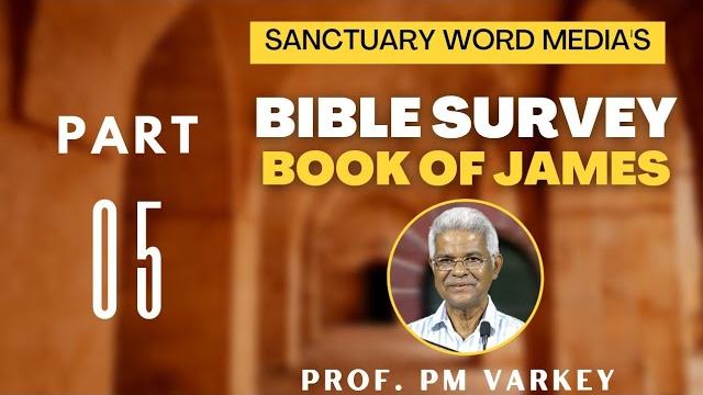 05. bible survey | james | പരീക്ഷകളെ എങ്ങനെ ജയിക്കാം (1:1-12) | prof. pm varkey | 14 07 2022 05. bible survey | james | പരീക്ഷകളെ എങ്ങനെ ജയിക്കാം (1:1-12) | prof. pm varkey | 14 07 2022