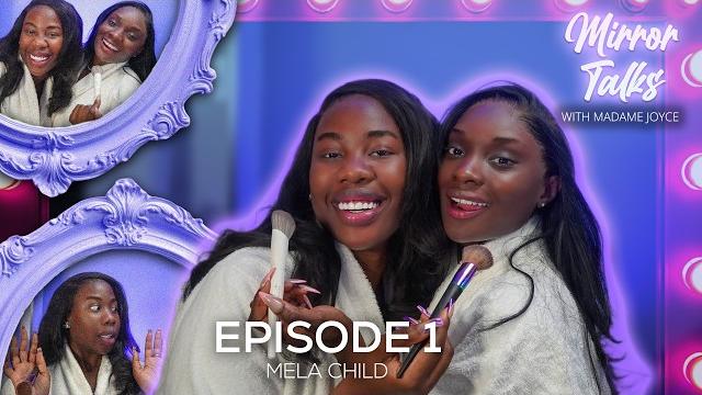 Mirror talks | episode 1: mela child Mirror talks | episode 1: mela child