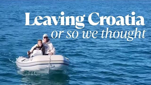Leaving croatia, or so we thought... ep: 8 Leaving croatia, or so we thought... ep: 8