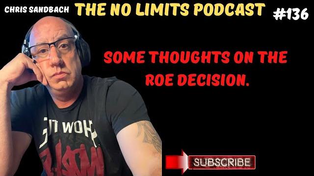 Episode #136 some thoughts on the roe decision. #roe#scotus#chris#sandbach#nolimits#podcast Episode #136 some thoughts on the roe decision. #roe#scotus#chris#sandbach#nolimits#podcast
