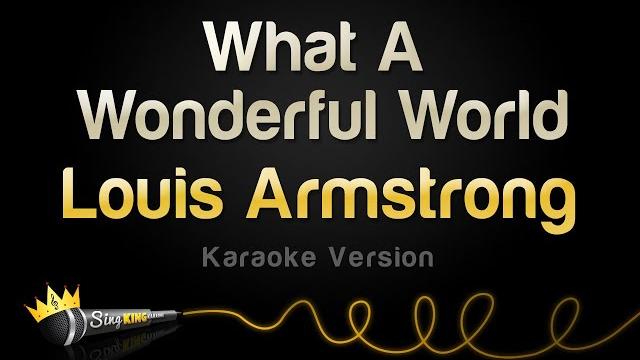 Louis armstrong - what a wonderful world (karaoke version) Louis armstrong - what a wonderful world (karaoke version)