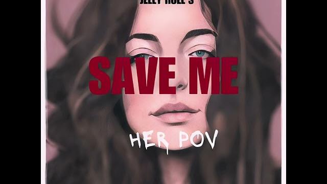Jelly roll's save me (her pov) - sofia lee davis Jelly roll's save me (her pov) - sofia lee davis