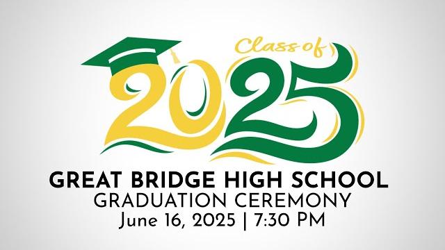 Great bridge high school class of 2025 graduation ceremony Great bridge high school class of 2025 graduation ceremony