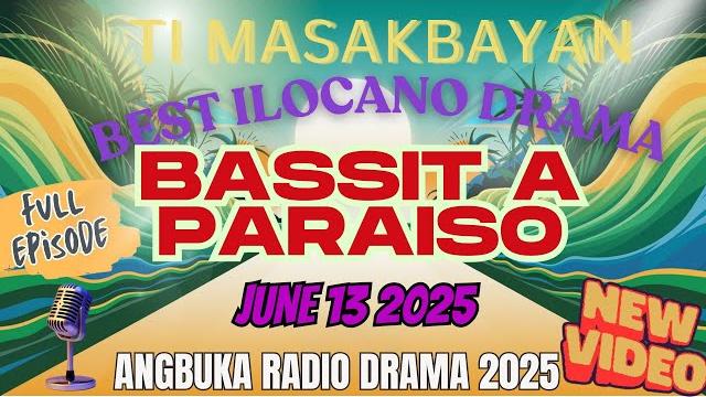 Ti masakbayan series | bassit a paraiso | angbuka radio drama 2025 |june 13 2025 #ilocanocomedydrama Ti masakbayan series | bassit a paraiso | angbuka radio drama 2025 |june 13 2025 #ilocanocomedydrama