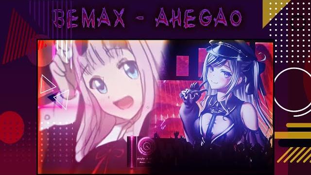 Bemax - ahegao (full version) Bemax - ahegao (full version)