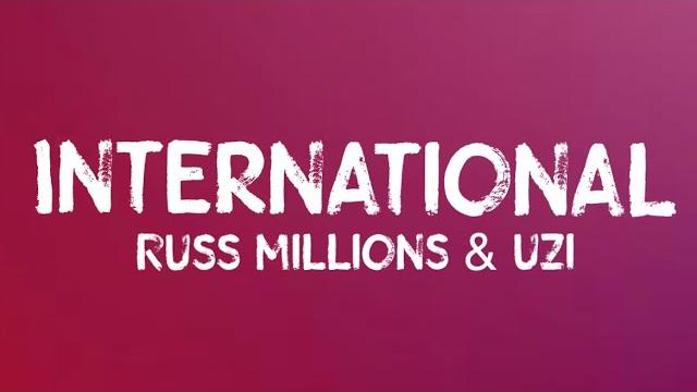 Russ millions & uzi - international (lyrics) Russ millions & uzi - international (lyrics)