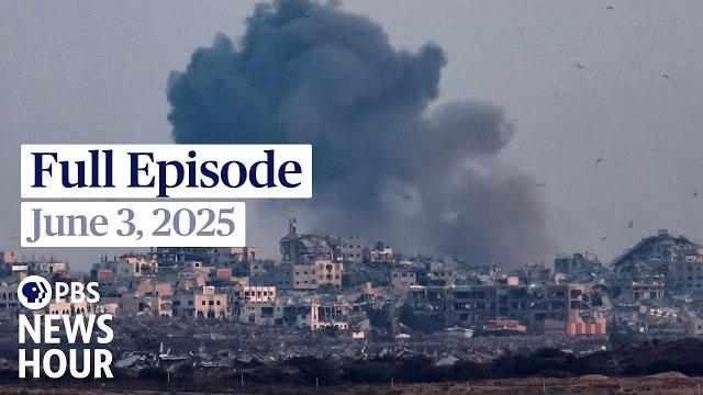 Pbs news hour live episode, june 3, 2025 Pbs news hour live episode, june 3, 2025