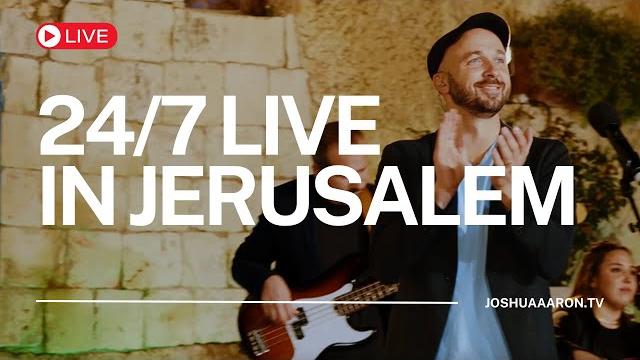 24/7 live in jerusalem | joshua aaron 24/7 live in jerusalem | joshua aaron