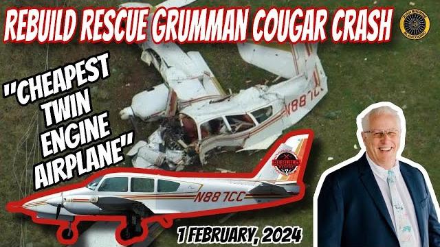 Grumman cougar 'rebuild rescue' crash 1 feb 2024 Grumman cougar 'rebuild rescue' crash 1 feb 2024