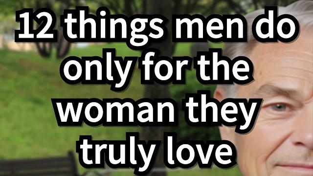 The senior life hub| 12 things men do only for the woman they truly love that reveal their deepest The senior life hub| 12 things men do only for the woman they truly love that reveal their deepest
