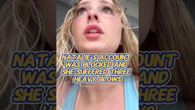 Natalie’s account was blocked and she suffered three heavy blows.#celebrity #shorts #influencer Natalie’s account was blocked and she suffered three heavy blows.#celebrity #shorts #influencer