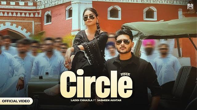 Circle | laddi chhajla | jasmeen akhtar | gaiphy | latest punjabi song 2025 | new punjabi song Circle | laddi chhajla | jasmeen akhtar | gaiphy | latest punjabi song 2025 | new punjabi song