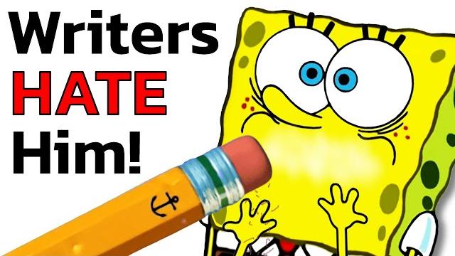 Why writers hate spongebob Why writers hate spongebob