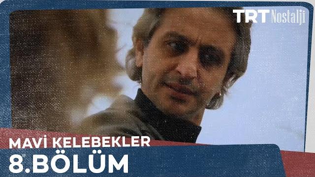 Mavi kelebekler 8.bölüm @nostaljitrt Mavi kelebekler 8.bölüm @nostaljitrt