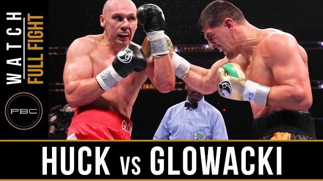 Huck vs glowacki full fight: aug. 14, 2015 - pbc on spike Huck vs glowacki full fight: aug. 14, 2015 - pbc on spike