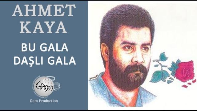 Bu gala daşlı gala (ahmet kaya) Bu gala daşlı gala (ahmet kaya)