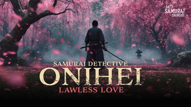 Samurai detective onihei: lawless love (full movie) | eng sub Samurai detective onihei: lawless love (full movie) | eng sub