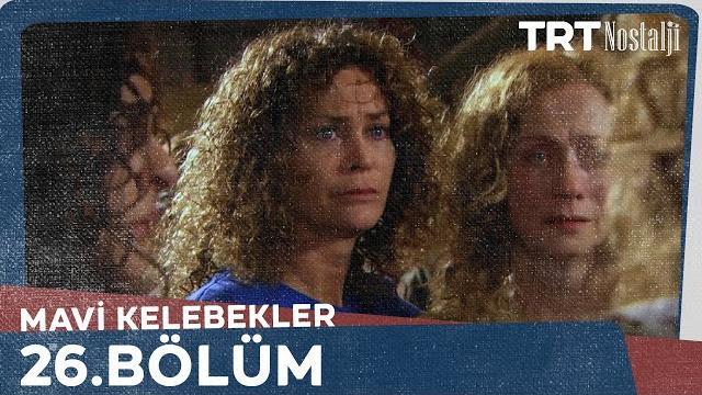 Mavi kelebekler 26.bölüm @nostaljitrt Mavi kelebekler 26.bölüm @nostaljitrt