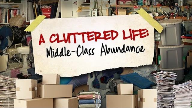 A cluttered life: middle-class abundance A cluttered life: middle-class abundance
