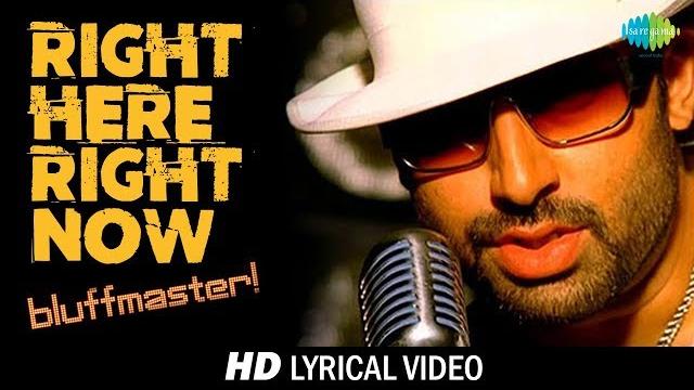 Right here right now | lyrical | bluff master | abhishek bachchan | priyanka chopra | hd video Right here right now | lyrical | bluff master | abhishek bachchan | priyanka chopra | hd video