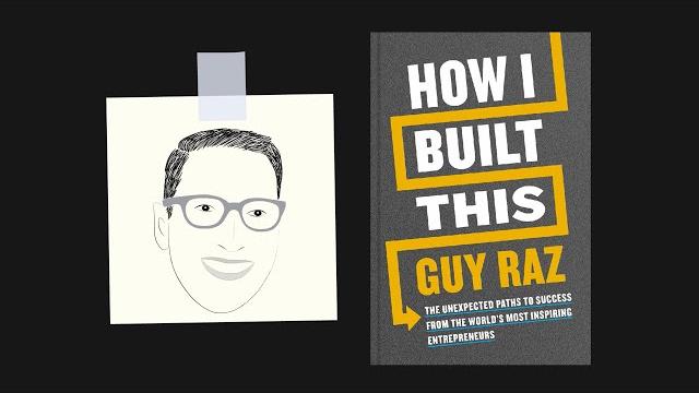 How i built this by guy raz | core message How i built this by guy raz | core message