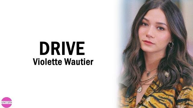 Violette wautier-drive (lyrics) Violette wautier-drive (lyrics)