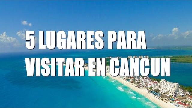 5 lugares para visitar en cancún 5 lugares para visitar en cancún
