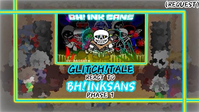 Glitch!tale react to bh!inksans phase 1 (request) Glitch!tale react to bh!inksans phase 1 (request)