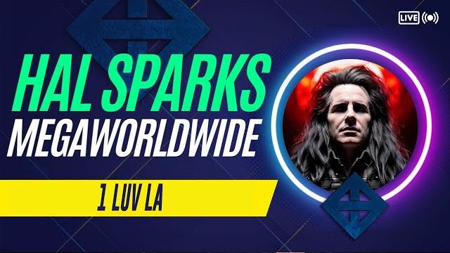 1 luv la : hal sparks megaworldwide 1 luv la : hal sparks megaworldwide