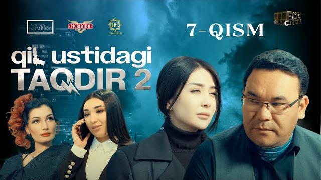 Qil ustidagi taqdir 2-mavsum 7-qism (milliy serial) | қил устидаги тақдир 2-мавсум 7-қисм Qil ustidagi taqdir 2-mavsum 7-qism (milliy serial) | қил устидаги тақдир 2-мавсум 7-қисм