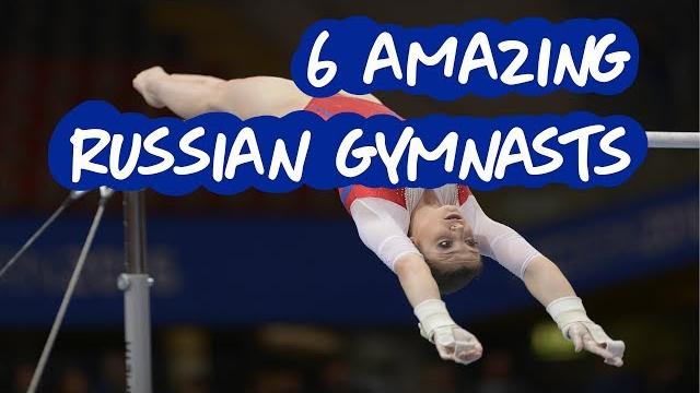 Gymnastics - 6 amazing russian gymnasts Gymnastics - 6 amazing russian gymnasts
