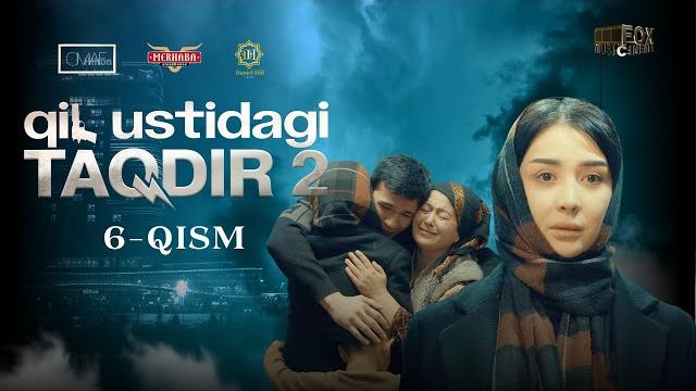 Qil ustidagi taqdir 2 - mavsum 6 - qism (milliy serial) | қил устидаги тақдир 2 - мавсум 6 - қисм Qil ustidagi taqdir 2 - mavsum 6 - qism (milliy serial) | қил устидаги тақдир 2 - мавсум 6 - қисм