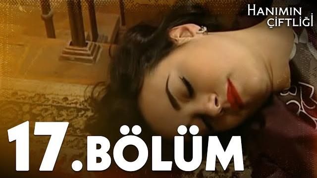 Hanımın çiftliği 17. bölüm - full bölüm Hanımın çiftliği 17. bölüm - full bölüm