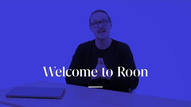 Welcome to roon Welcome to roon
