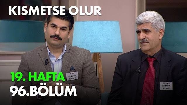 Kısmetse olur 19. hafta 96. bölüm full bölüm Kısmetse olur 19. hafta 96. bölüm full bölüm