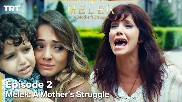 Melek a mother's struggle episode 2 Melek a mother's struggle episode 2