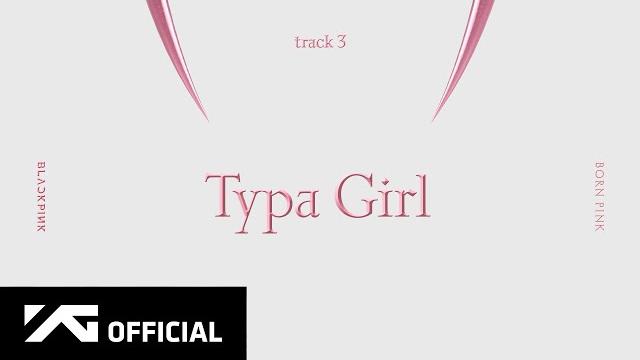 Blackpink - ‘typa girl’ (official audio) Blackpink - ‘typa girl’ (official audio)