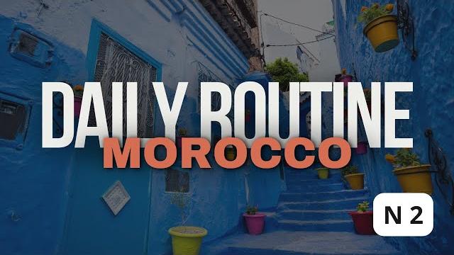 Moroccan daily routine day : n2 Moroccan daily routine day : n2