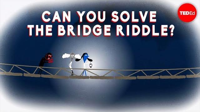 Can you solve the bridge riddle? - alex gendler Can you solve the bridge riddle? - alex gendler