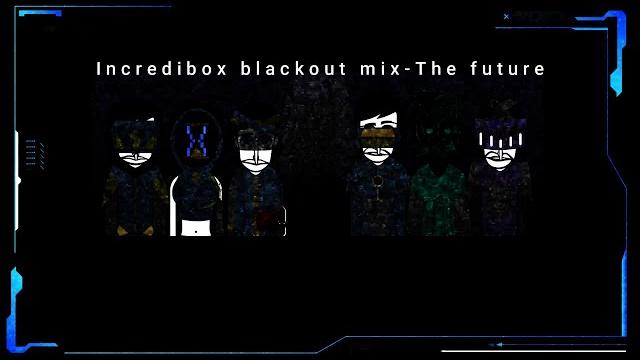 Incredibox 𝓑𝓵𝓪𝓬𝓴𝓸𝓾𝓽 mix-𝚃𝚑𝚎 𝓯𝓾𝓽𝓾𝓻𝓮 Incredibox 𝓑𝓵𝓪𝓬𝓴𝓸𝓾𝓽 mix-𝚃𝚑𝚎 𝓯𝓾𝓽𝓾𝓻𝓮