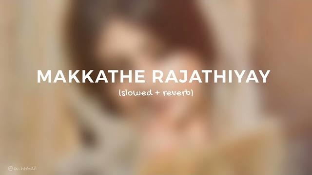 Makkathe rajathiyay | slowed & reverb | just feel it Makkathe rajathiyay | slowed & reverb | just feel it