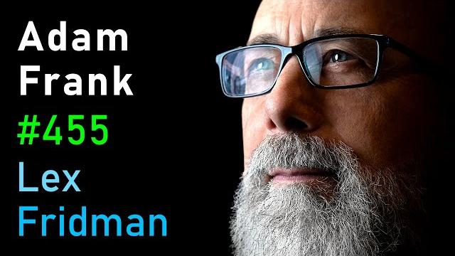 Adam frank: alien civilizations and the search for extraterrestrial life | lex fridman podcast #455 Adam frank: alien civilizations and the search for extraterrestrial life | lex fridman podcast #455