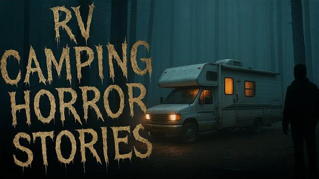 4 creepy rv camping horror stories 4 creepy rv camping horror stories